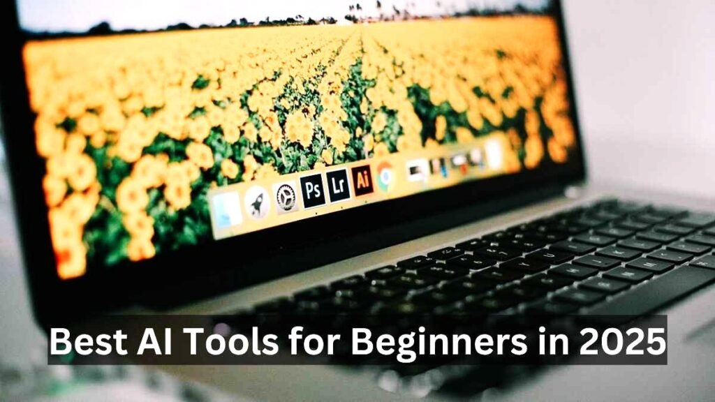 Best AI Tools for Beginners in 2025